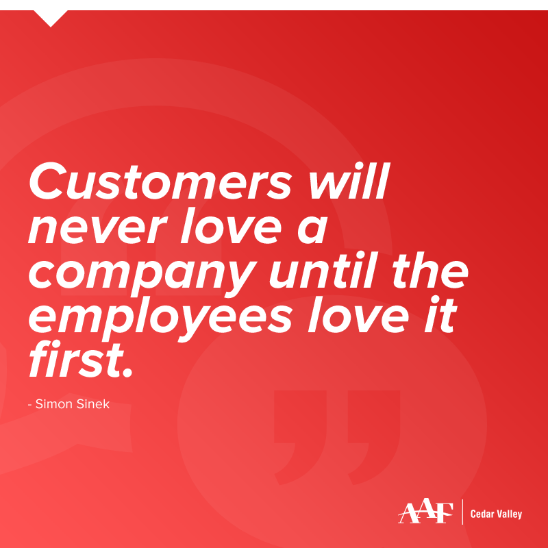 Customers will never love a company until the employees love it first.